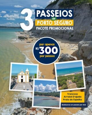 3 Passeios de Porto Seguro – Pacote Promocional – R$ 300